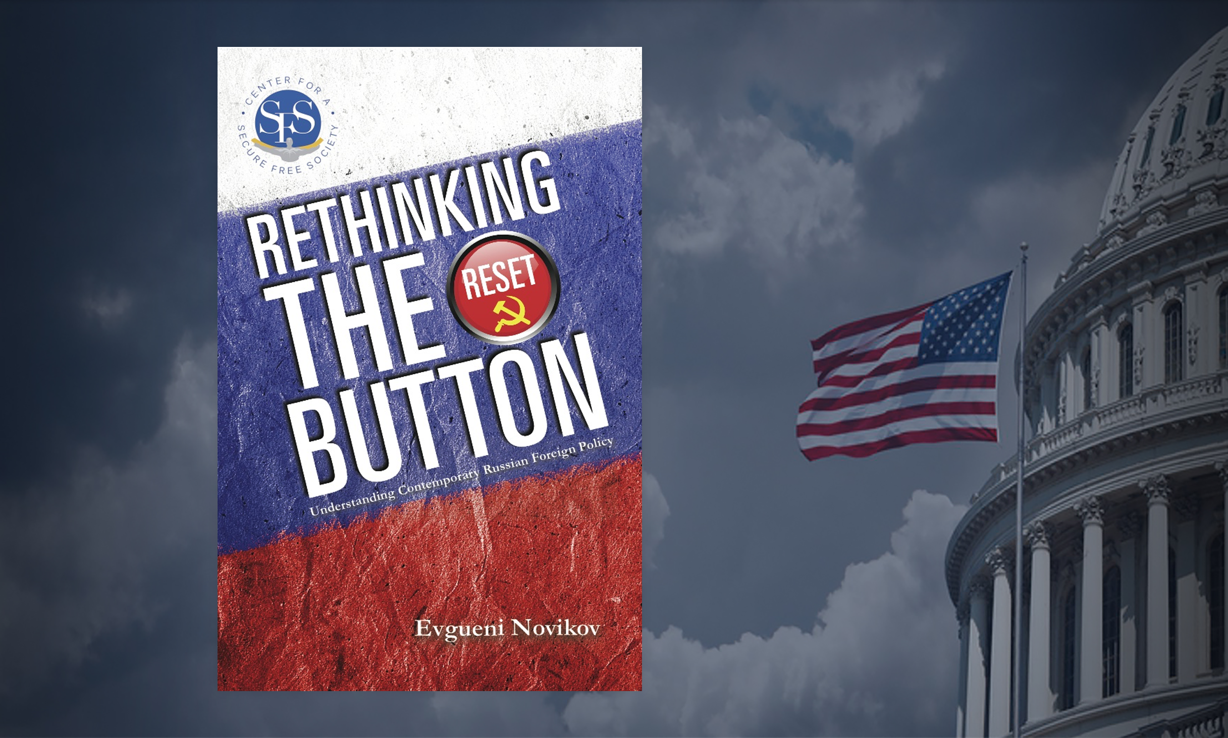 Rethinking the Reset Button: Understanding Contemporary Russian Foreign Policy