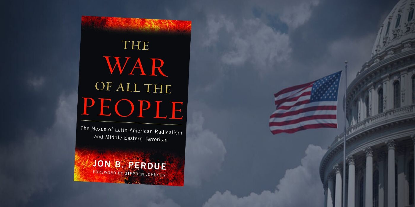 The War of All the People: The Nexus of Latin American Radicalism and Middle Eastern Terrorism