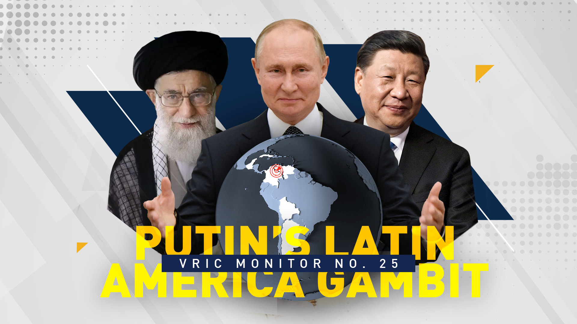 VRIC MONITOR No. 25 | Putin’s Latin America Gambit